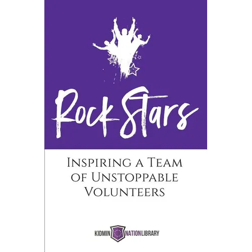 Rock Stars: Inspiring a Team of Unstoppable Volunteers - Paperback