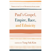 Paul's Gospel, Empire, Race, and Ethnicity: Through the Lens of Minoritized Scholarship - Paperback