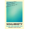 Soulbriety: A Plan to Heal Your Trauma, Overcome Addiction, and Reconnect with Your Soul - Hardcover