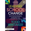 Leading School Change: How to Overcome Resistance, Increase Buy-In, and Accomplish Your Goals - Paperback