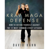 Krav Maga Defense: How to Defend Yourself Against the 12 Most Common Unarmed Street Attacks - Paperback