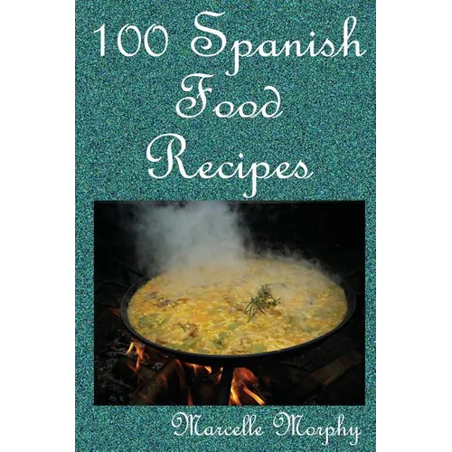 100 Spanish Food Recipes - Paperback