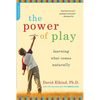 The Power of Play: Learning What Comes Naturally - Paperback