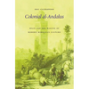 Colonial Al-Andalus: Spain and the Making of Modern Moroccan Culture - Hardcover