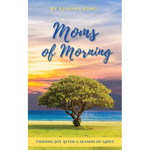 Moms of Morning: Finding Joy After a Season of Grief - Paperback