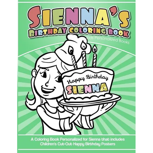 Sienna's Birthday Coloring Book Kids Personalized Books: A Coloring Book Personalized for Sienna that includes Children's Cut Out Happy Birthday Poste - Paperback