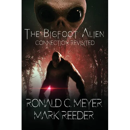 The Bigfoot Alien Connection Revisited - Paperback