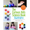The Curious Kid's Science Book: 100+ Creative Hands-On Activities for Ages 4-8 - Paperback