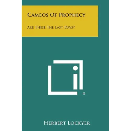 Cameos of Prophecy: Are These the Last Days? - Paperback