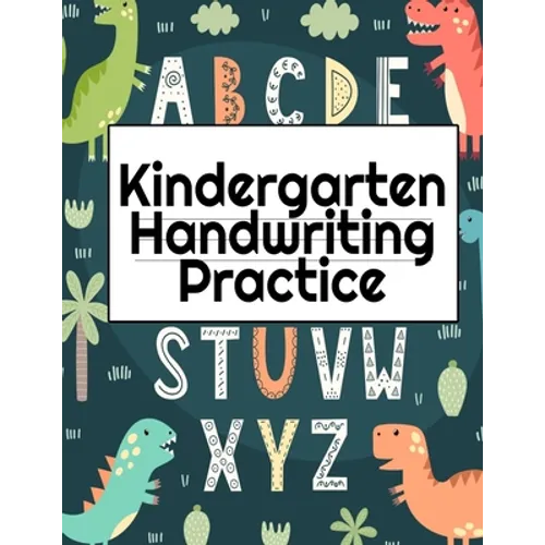 Kindergarten Handwriting Practice: A-Z Alphabet Writing With Cute Pictures - Draw & Doodle Board For First ABC Words - 8.5"x11", 130 Pages Pre-K Traci - Paperback
