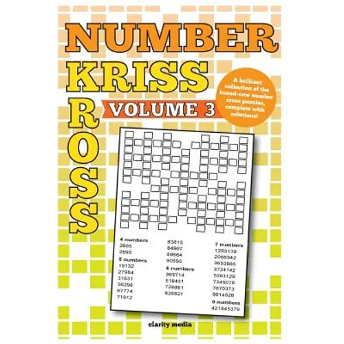 Number Kriss Kross Volume 3: 100 brand new number cross puzzles, complete with solutions - Paperback