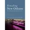 Remaking New Orleans: Beyond Exceptionalism and Authenticity - Paperback