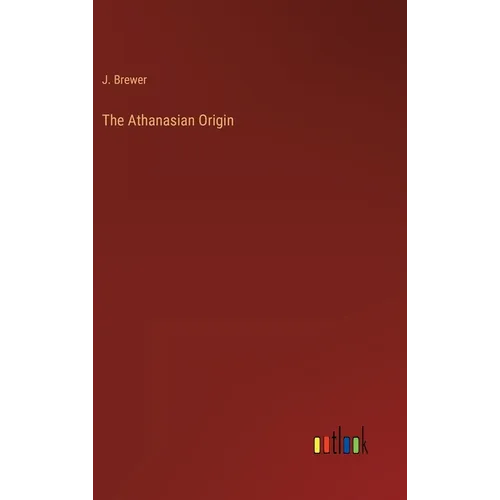 The Athanasian Origin - Hardcover