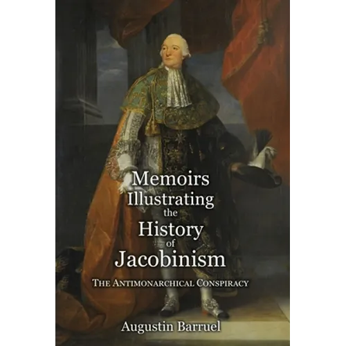 Memoirs Illustrating the History of Jacobinism - Part 2: The Antimonarchical Conspiracy - Hardcover