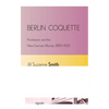 Berlin Coquette: Prostitution and the New German Woman, 1890-1933 - Paperback