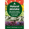 A Natural Mistake: Why natural, organic, and botanical products are not as safe as you think - Paperback