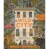 Wild City: Meet the Animals Who Share Our City Spaces - Hardcover