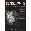 Black And White Photography: 12 Secrets to Master The Art of Black And White Photography - Paperback