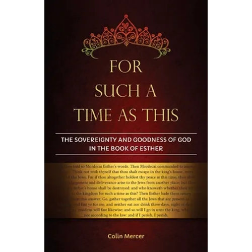 For Such a Time as This: The Sovereignty and Goodness of God in the Book of Esther - Paperback