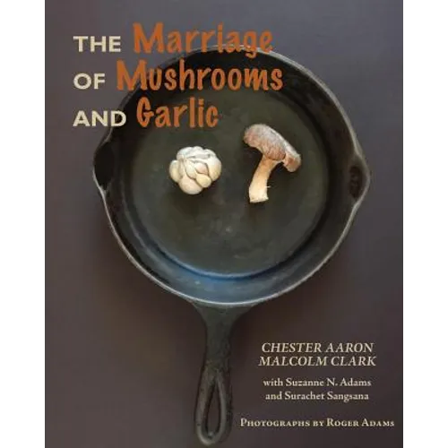 The Marriage of Mushrooms and Garlic - Paperback