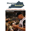 Bluegrass Baseball: A Year in the Minor League Life - Paperback