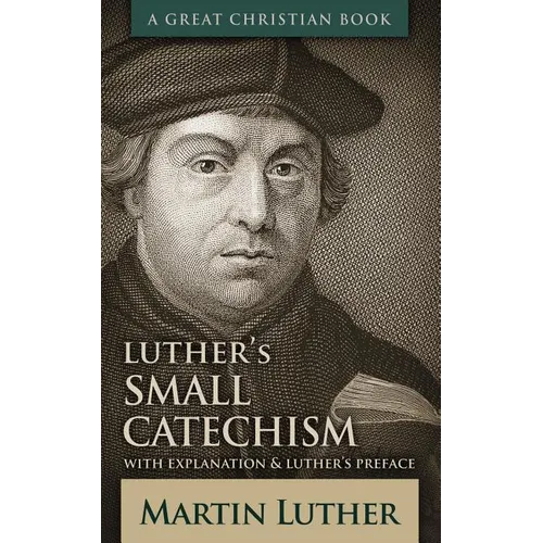 Luther's Small Catechism: With Explanation and Luther's Preface - Paperback
