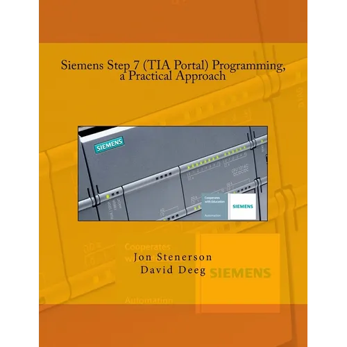 Siemens Step 7 (TIA Portal) Programming, a Practical Approach - Paperback
