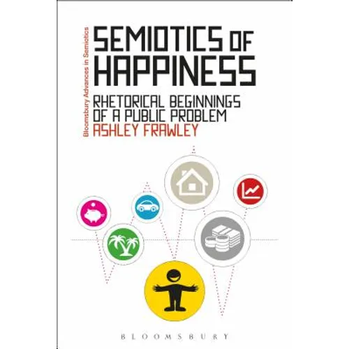Semiotics of Happiness: Rhetorical Beginnings of a Public Problem - Paperback