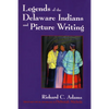Legends of the Delaware Indians and Picture Writing (Revised) - Paperback