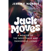 Jack Moves: A Memoir of the Weed Trade and Dangerous Living - Paperback