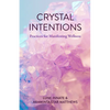 Crystal Intentions: Practices for Manifesting Wellness (Crystal Book, Crystals Meanings) - Paperback