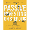 Passive Investing on Steroids: Using Leverage to Reduce Risk and Increase Returns - Paperback