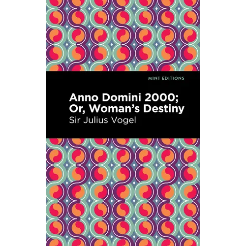 Anno Domini 2000: Or, Woman's Destiny - Paperback