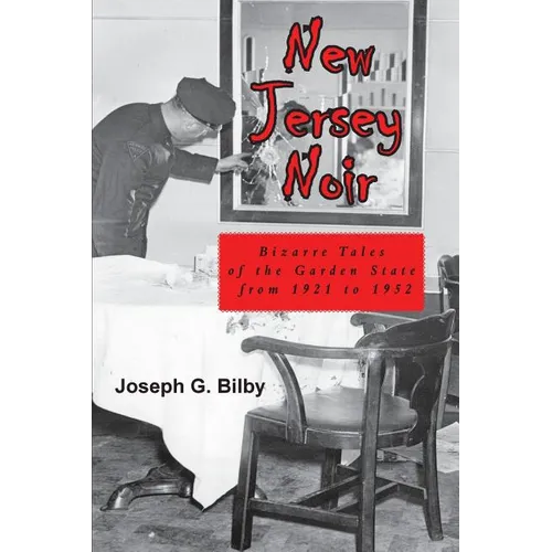 New Jersey Noir: Bizarre Tales of the Garden State from 1921 to 1952 - Paperback