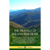 The Travels of William Bartram: Through North & South Carolina, Georgia, East & West Florida, The Cherokee Country, The Extensive Territories of The M - Hardcover