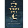 The Witch at the Forest's Edge: Thirteen Keys to Modern Traditional Witchcraft - Paperback
