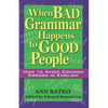 When Bad Grammar Happens to Good People: How to Avoid Common Errors in English - Paperback