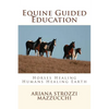 Equine Guided Education: Horses Healing Humans Healing Earth - Paperback