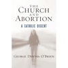 The Church and Abortion: A Catholic Dissent - Paperback