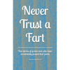 Never Trust a Fart: True stories of grown men who have accidentally pooped their pants - Paperback