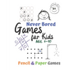 Games for Kids Age 6-10: Never Bored --Paper & Pencil Games: 2 Player Activity Book - Tic-Tac-Toe, Dots and Boxes - Noughts And Crosses (X and - Paperback