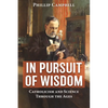 In Pursuit of Wisdom: Catholicism and Science Through the Ages - Paperback