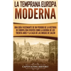 La temprana Europa Moderna: Una guía fascinante de un periodo de la historia de Europa con eventos como la guerra de los Treinta Años y la caza de las - Hardcover