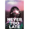Never Too Late - Paperback