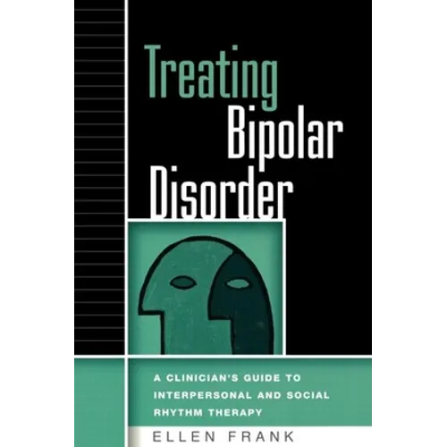 Treating Bipolar Disorder: A Clinician's Guide to Interpersonal and Social Rhythm Therapy - Hardcover