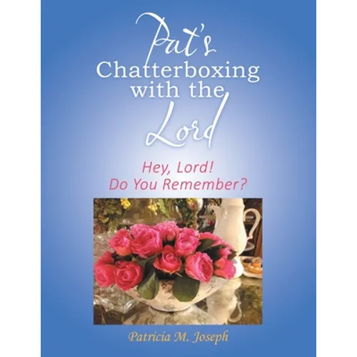 Pat's Chatterboxing with the Lord: Hey, Lord! Do You Remember? - Paperback