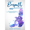 The Empowered Empath: The Ultimate Guide for Highly Sensitive People on Overcoming Anxiety, Gaining Self-confidence and Finding Your Sense of Self - Paperback