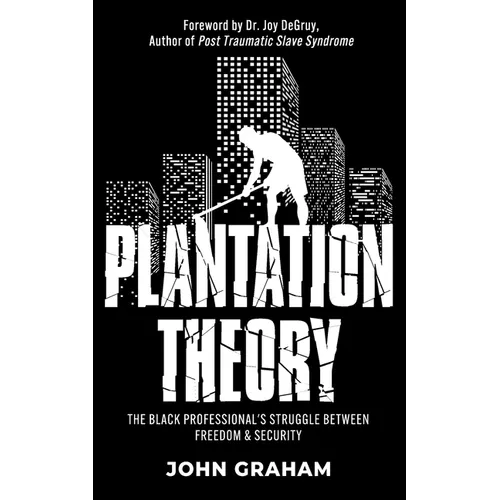 Plantation Theory: The Black Professional's Struggle Between Freedom and Security - Paperback