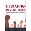 Liberating Revolution: Emancipating Radical Change from the State - Paperback