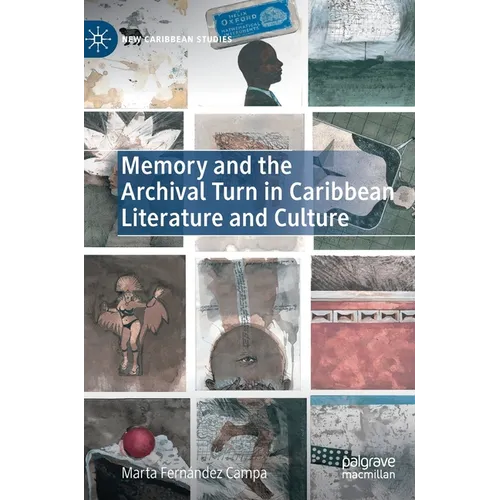 Memory and the Archival Turn in Caribbean Literature and Culture - Hardcover